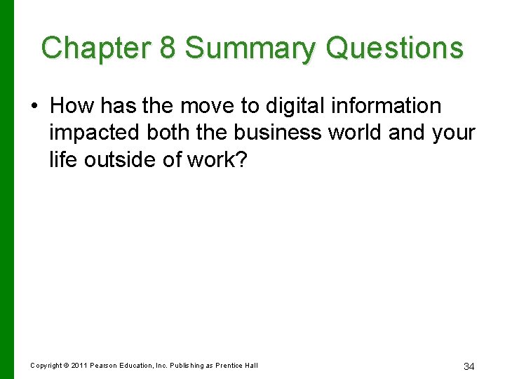 Chapter 8 Summary Questions • How has the move to digital information impacted both