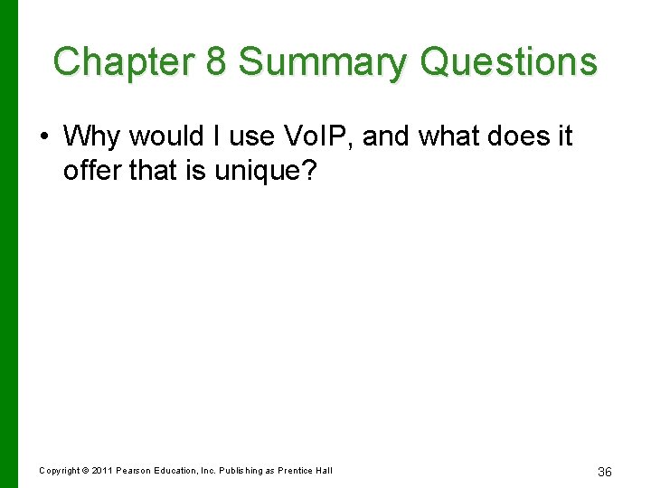 Chapter 8 Summary Questions • Why would I use Vo. IP, and what does