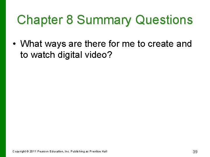 Chapter 8 Summary Questions • What ways are there for me to create and