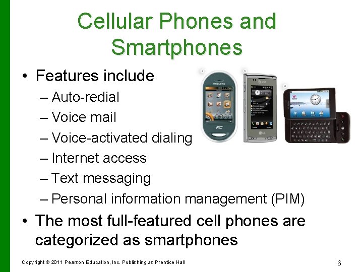 Cellular Phones and Smartphones • Features include – Auto-redial – Voice mail – Voice-activated