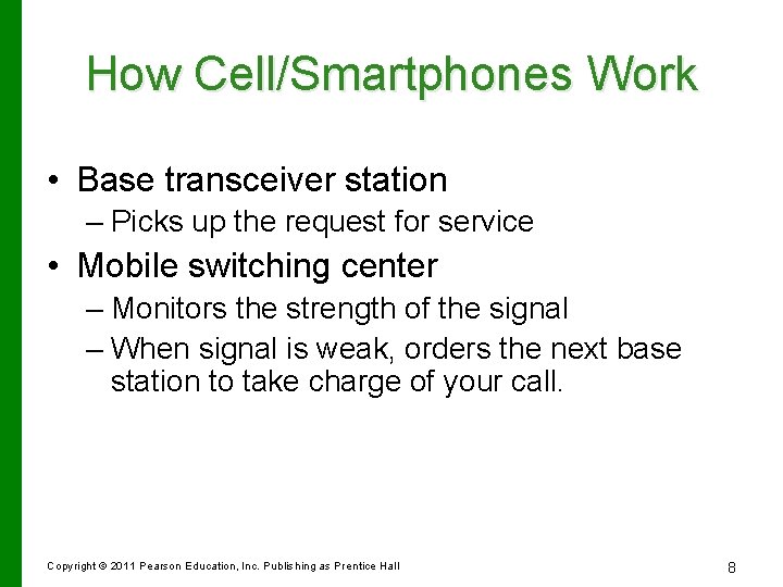 How Cell/Smartphones Work • Base transceiver station – Picks up the request for service