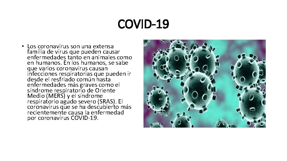 COVID-19 • Los coronavirus son una extensa familia de virus que pueden causar enfermedades