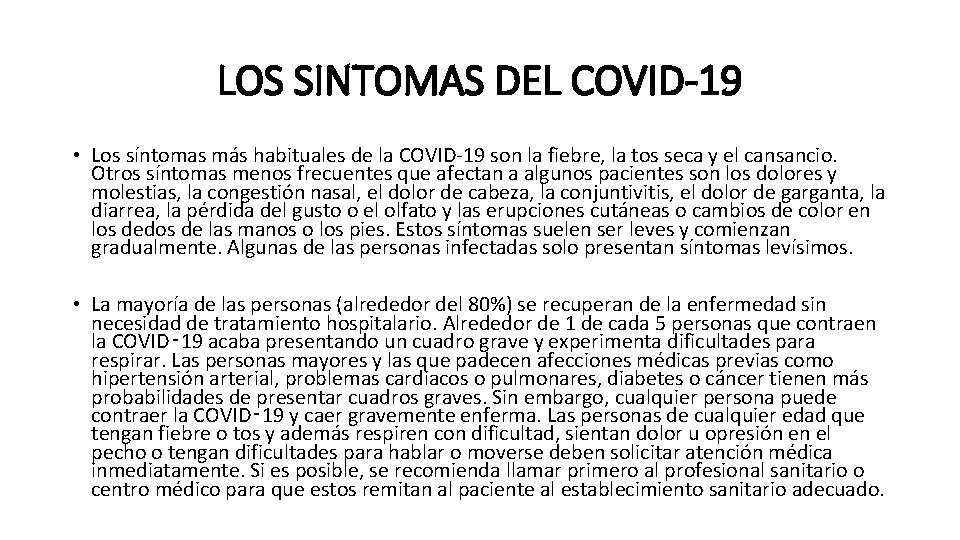 LOS SINTOMAS DEL COVID-19 • Los síntomas más habituales de la COVID-19 son la