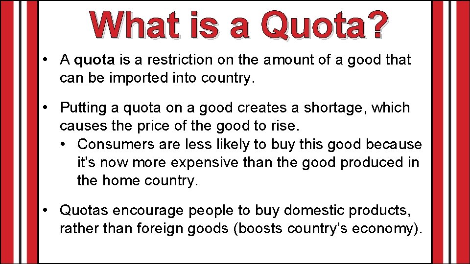 What is a Quota? • A quota is a restriction on the amount of