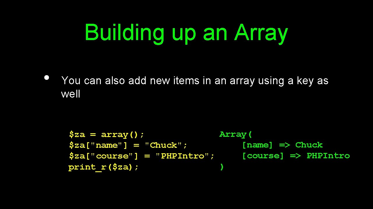 Building up an Array • You can also add new items in an array