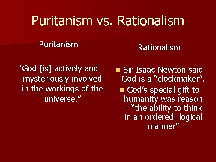 Puritanism vs. Rationalism Puritanism “God [is] actively and mysteriously involved in the workings of