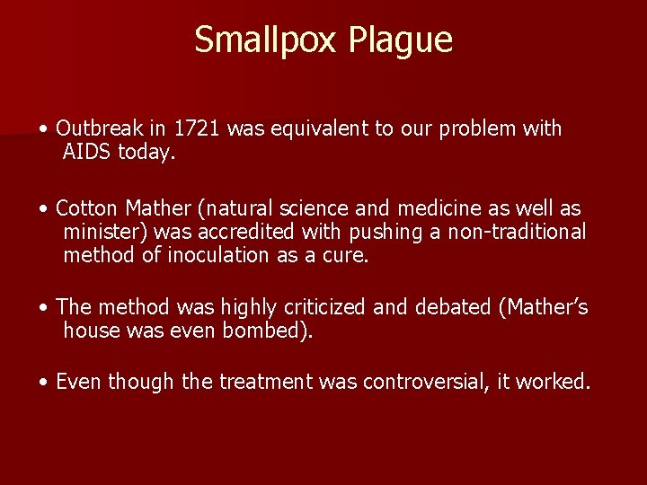 Smallpox Plague • Outbreak in 1721 was equivalent to our problem with AIDS today.