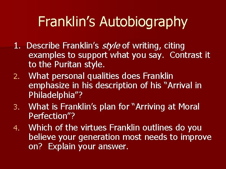 Franklin’s Autobiography 1. Describe Franklin’s style of writing, citing examples to support what you