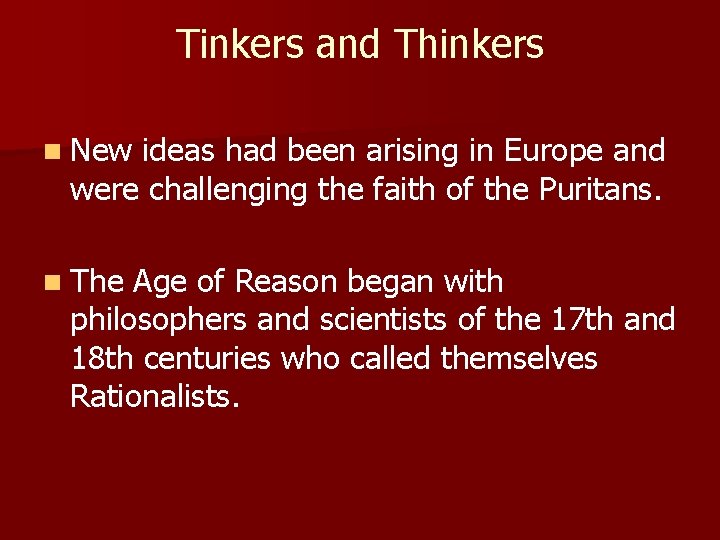 Tinkers and Thinkers n New ideas had been arising in Europe and were challenging