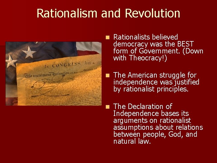 Rationalism and Revolution n Rationalists believed democracy was the BEST form of Government. (Down