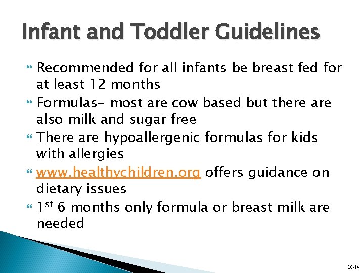 Infant and Toddler Guidelines Recommended for all infants be breast fed for at least