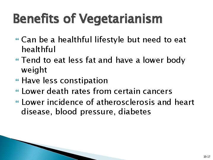 Benefits of Vegetarianism Can be a healthful lifestyle but need to eat healthful Tend