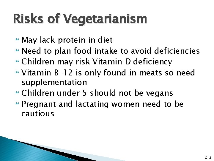 Risks of Vegetarianism May lack protein in diet Need to plan food intake to