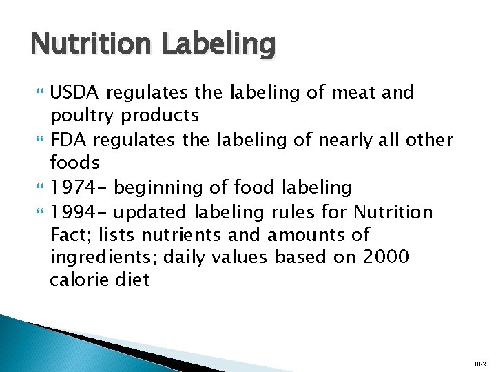 Nutrition Labeling USDA regulates the labeling of meat and poultry products FDA regulates the