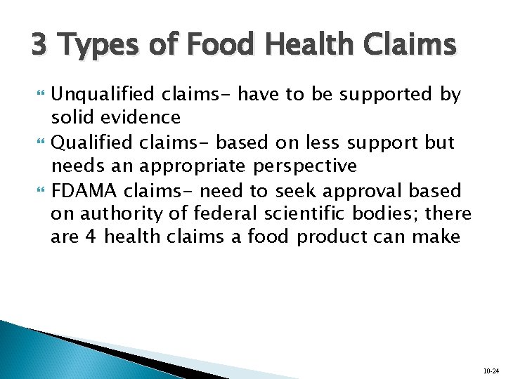 3 Types of Food Health Claims Unqualified claims- have to be supported by solid