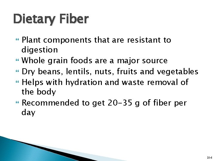 Dietary Fiber Plant components that are resistant to digestion Whole grain foods are a