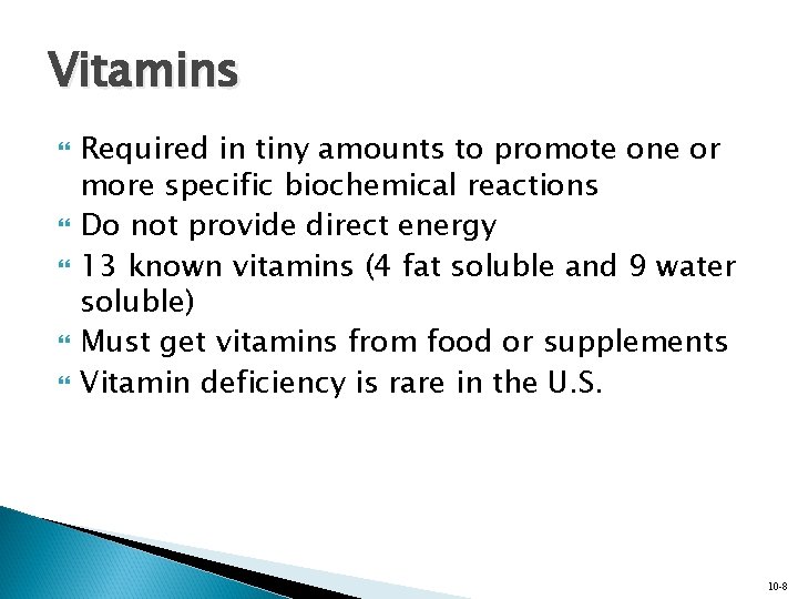 Vitamins Required in tiny amounts to promote one or more specific biochemical reactions Do