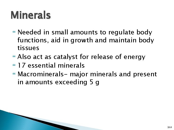 Minerals Needed in small amounts to regulate body functions, aid in growth and maintain