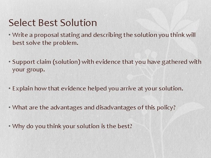 Select Best Solution • Write a proposal stating and describing the solution you think