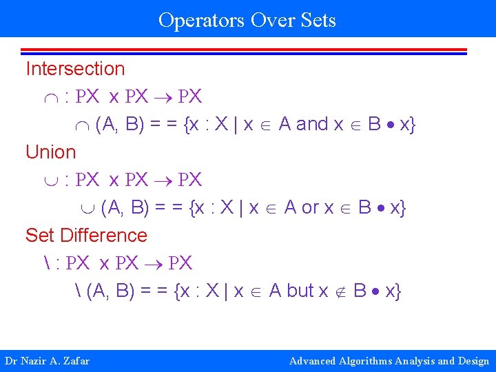 Operators Over Sets Intersection : X x X X (A, B) = = {x