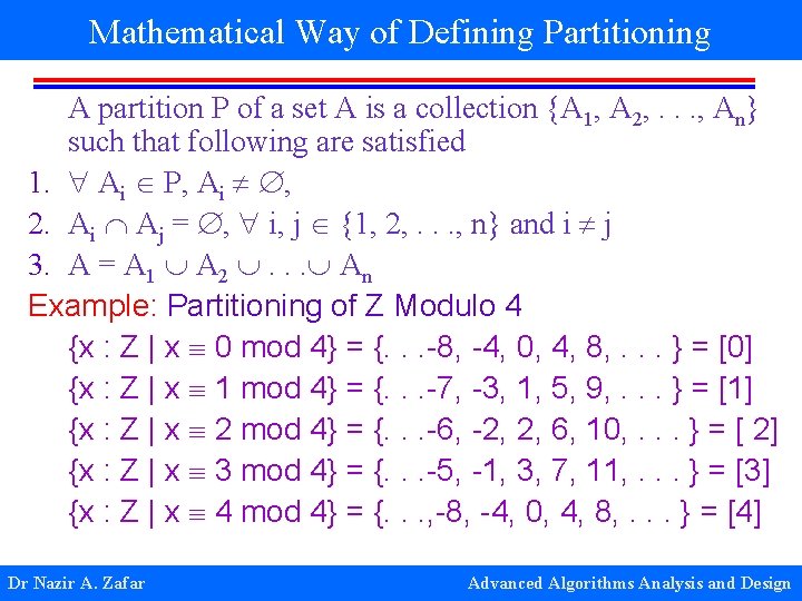 Mathematical Way of Defining Partitioning A partition P of a set A is a