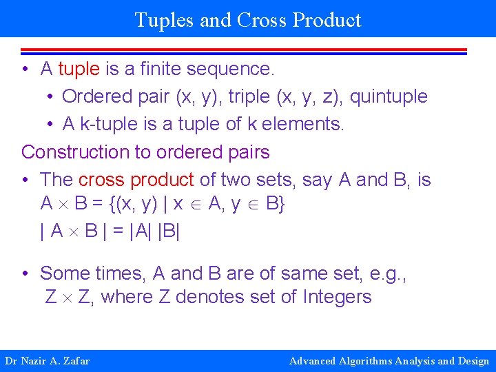 Tuples and Cross Product • A tuple is a finite sequence. • Ordered pair