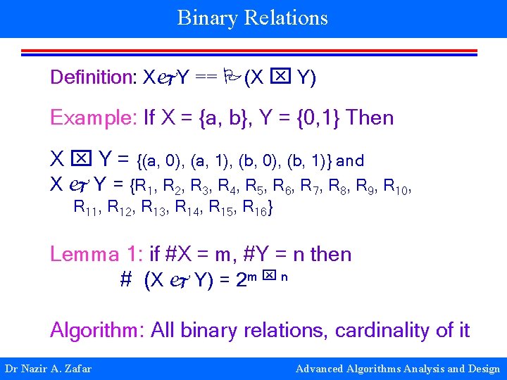 Binary Relations Definition: X Y == (X Y) Example: If X = {a, b},