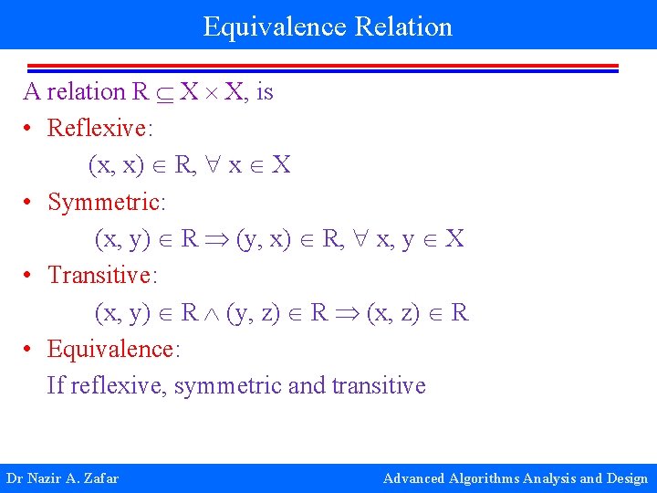 Equivalence Relation A relation R X X, is • Reflexive: (x, x) R, x