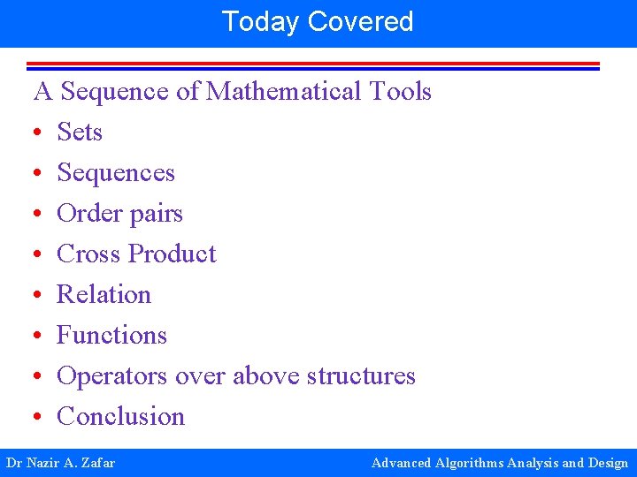 Today Covered A Sequence of Mathematical Tools • Sets • Sequences • Order pairs