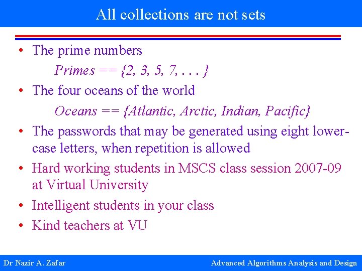 All collections are not sets • The prime numbers Primes == {2, 3, 5,