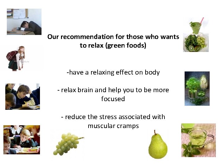 Our recommendation for those who wants to relax (green foods) -have a relaxing effect
