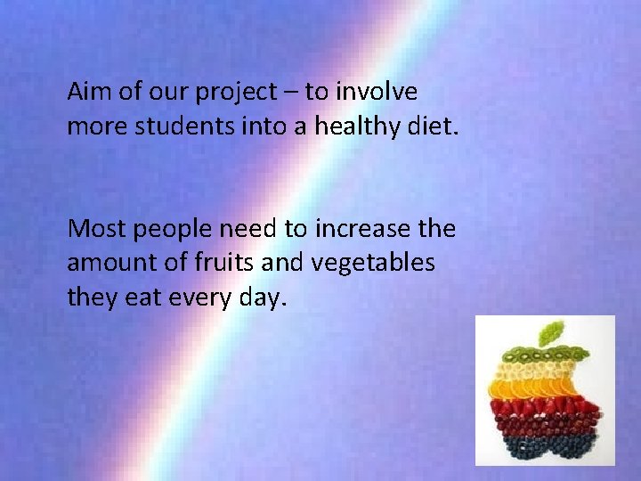 Aim of RAINBOW our project – to OF involve FOOD more students into a