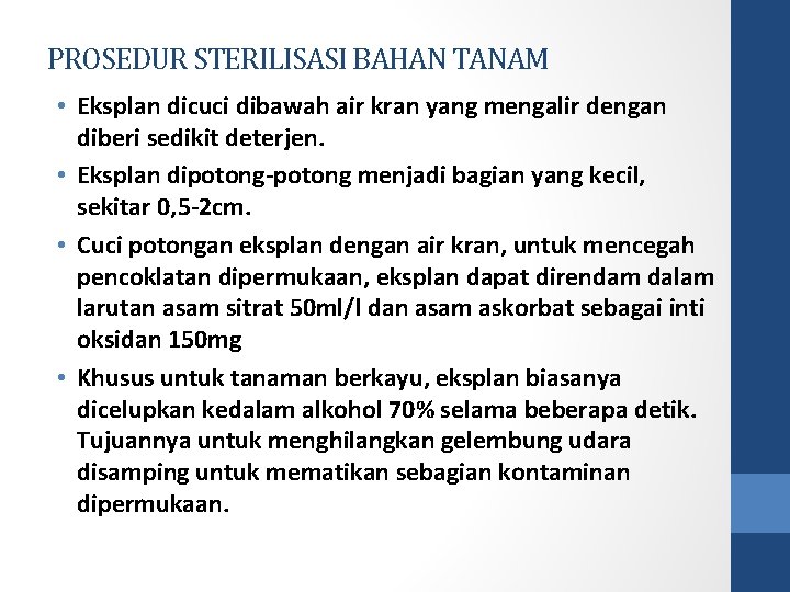 PROSEDUR STERILISASI BAHAN TANAM • Eksplan dicuci dibawah air kran yang mengalir dengan diberi