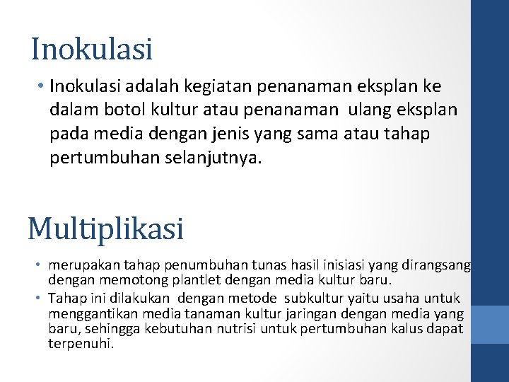 Inokulasi • Inokulasi adalah kegiatan penanaman eksplan ke dalam botol kultur atau penanaman ulang