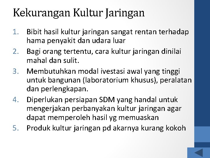 Kekurangan Kultur Jaringan 1. Bibit hasil kultur jaringan sangat rentan terhadap hama penyakit dan