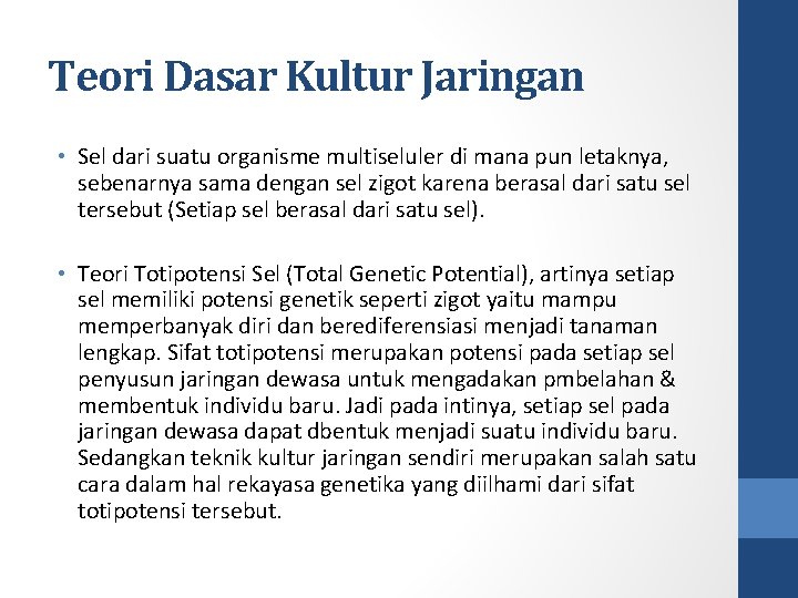 Teori Dasar Kultur Jaringan • Sel dari suatu organisme multiseluler di mana pun letaknya,