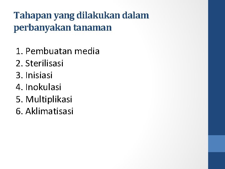 Tahapan yang dilakukan dalam perbanyakan tanaman 1. Pembuatan media 2. Sterilisasi 3. Inisiasi 4.