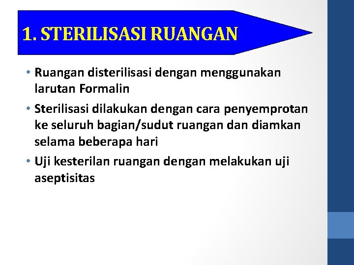 1. STERILISASI RUANGAN • Ruangan disterilisasi dengan menggunakan larutan Formalin • Sterilisasi dilakukan dengan
