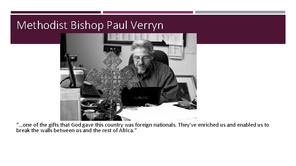 Methodist Bishop Paul Verryn “…one of the gifts that God gave this country was
