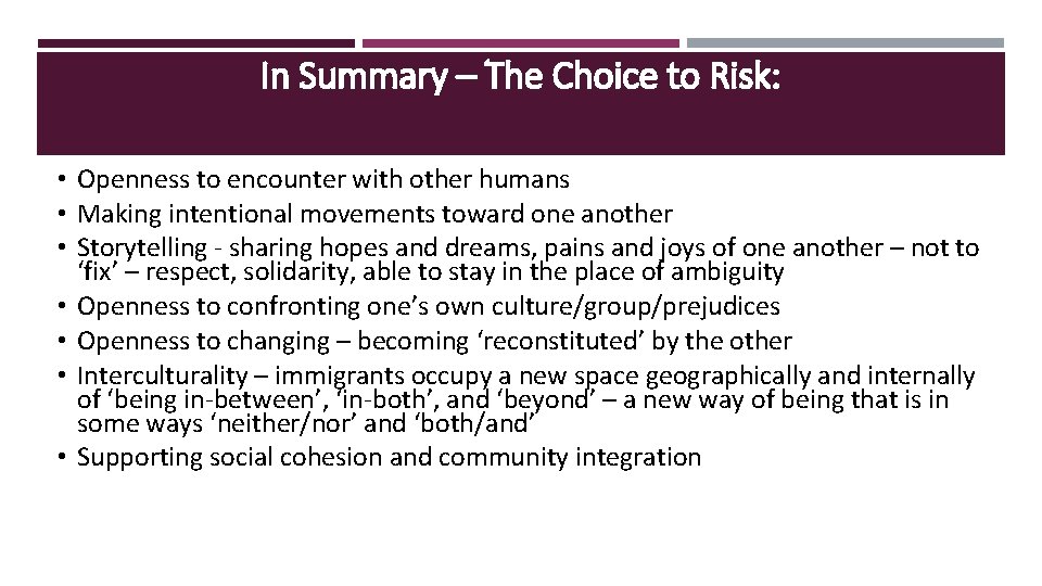 In Summary – The Choice to Risk: • Openness to encounter with other humans