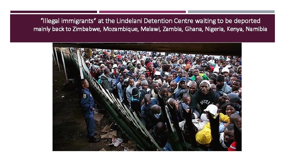 “Illegal immigrants” at the Lindelani Detention Centre waiting to be deported mainly back to