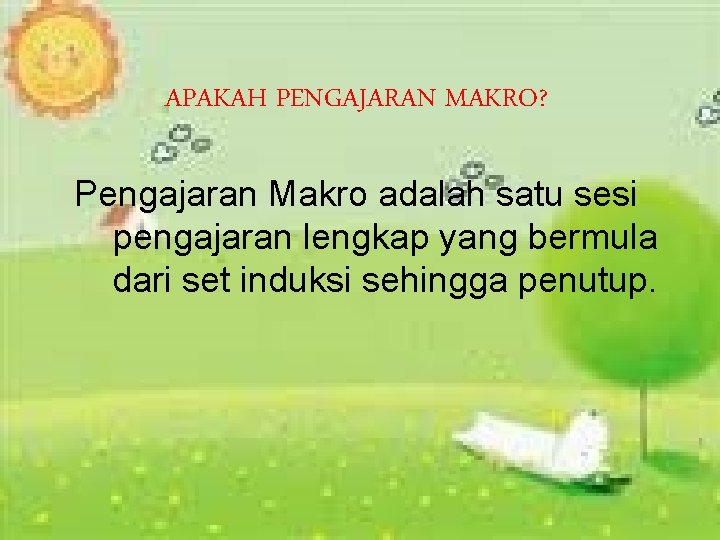 APAKAH PENGAJARAN MAKRO? Pengajaran Makro adalah satu sesi pengajaran lengkap yang bermula dari set