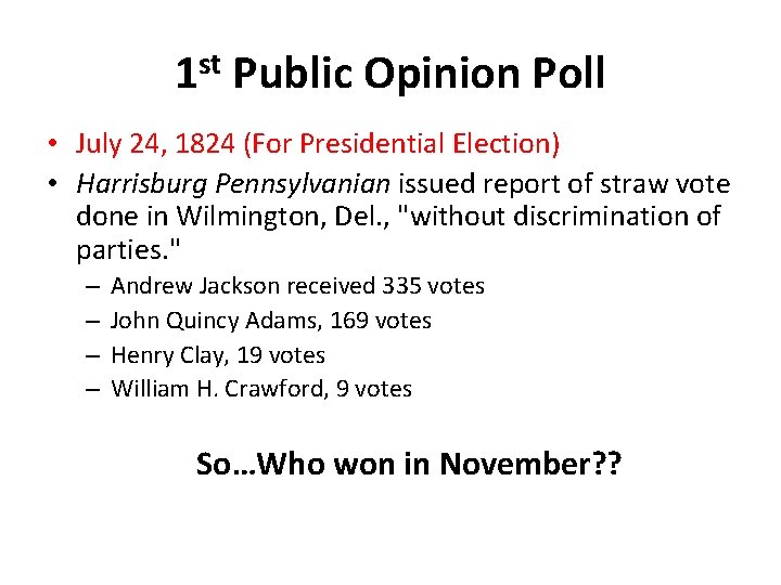 1 st Public Opinion Poll • July 24, 1824 (For Presidential Election) • Harrisburg