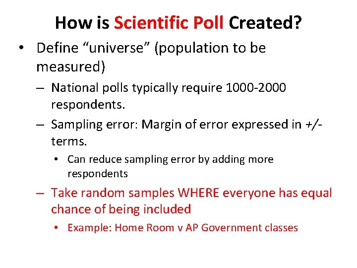 How is Scientific Poll Created? • Define “universe” (population to be measured) – National