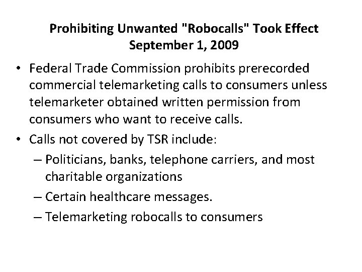 Prohibiting Unwanted "Robocalls" Took Effect September 1, 2009 • Federal Trade Commission prohibits prerecorded