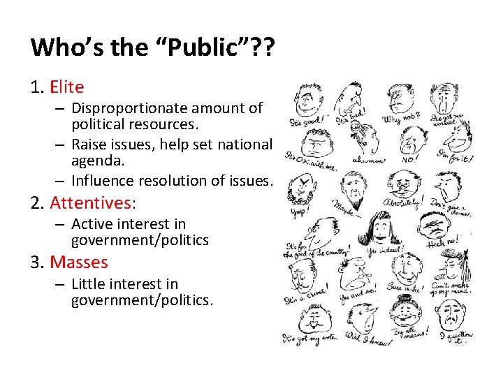 Who’s the “Public”? ? 1. Elite – Disproportionate amount of political resources. – Raise