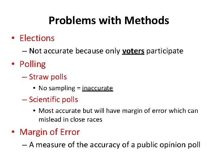 Problems with Methods • Elections – Not accurate because only voters participate • Polling