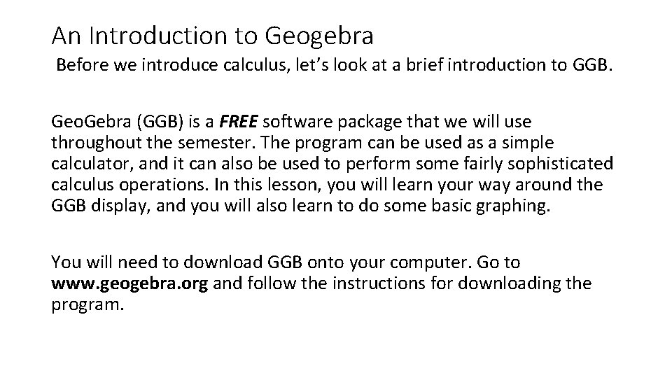 An Introduction to Geogebra Before we introduce calculus, let’s look at a brief introduction