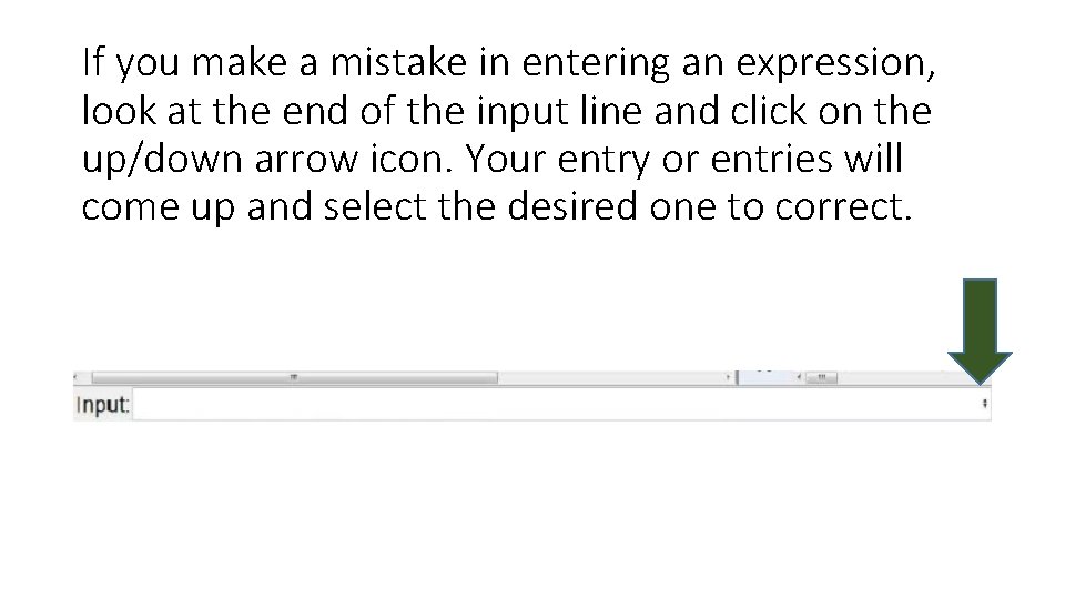 If you make a mistake in entering an expression, look at the end of