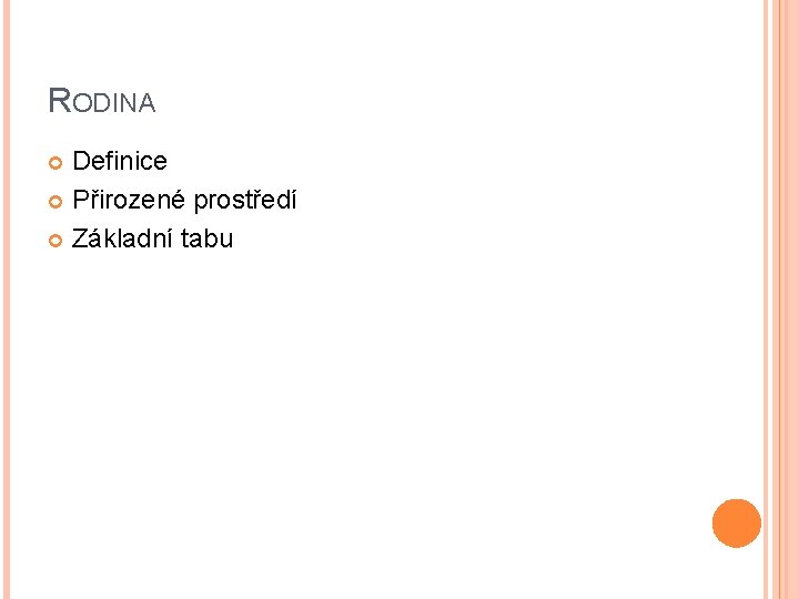 RODINA Definice Přirozené prostředí Základní tabu RODINA Definice Přirozené prostředí Základní tabu